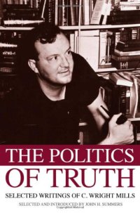 cover of the book The politics of truth: selected writings of C. Wright Mills  