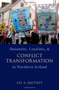 cover of the book Unionists, Loyalists, and Conflict Transformation in Northern Ireland (Studies in Strategic Peacebuilding)  