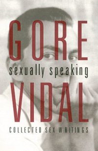 cover of the book Gore Vidal: Sexually Speaking: Collected Sex Writings 1960-1998  