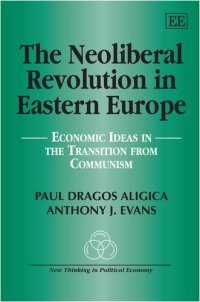 cover of the book The Neoliberal Revolution in Eastern Europe: Economic Ideas in the Transition from Communism (New Thinking in Political Economy)  