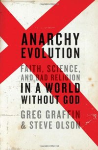 cover of the book Anarchy Evolution: Faith, Science, and Bad Religion in a World Without God  