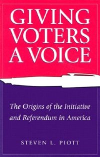 cover of the book Giving Voters a Voice: The Origins of the Initiative and Referendum in America  