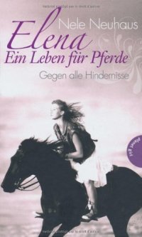 cover of the book Elena - Ein Leben für Pferde: Gegen alle Hindernisse  