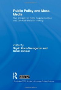 cover of the book Public Policy and the Mass Media: The Interplay of Mass Communication and Political Decision Making (Routledge ECPR Studies in European Political Science)  