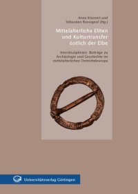 cover of the book Mittelalterliche Eliten und Kulturtransfer östlich der Elbe : Interdisziplinäre Beiträge zu Archäologie und Geschichte im mittelalterlichen Ostmitteleuropa  