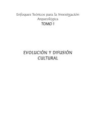 cover of the book Enfoques teóricos para la investigación arqueológica, tomo 1: Evolución y diffusión cultural  