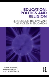 cover of the book Education, politics and religion: reconciling the civil and the sacred in education  