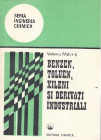 cover of the book Benzen, toluen, xileni și derivați industriali  