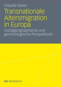 cover of the book Transnationale Altersmigration in Europa: Sozialgeographische und gerontologische Perspektiven: Eine Integration sozialgeographischer und ... am Beispiel älterer Deutscher auf Mallorca  