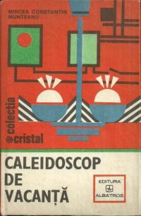 cover of the book Caleidoscop de vacanţă. Cartea tînărului gospodar  