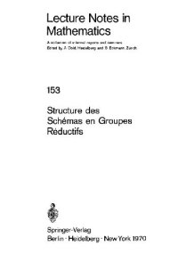 cover of the book Schemas en Groupes. Seminaire de Geometrie Algebrique du Bois Marie 1962/64  (SGA 3): III: Structure des Schemas en Groupes Reductifs 