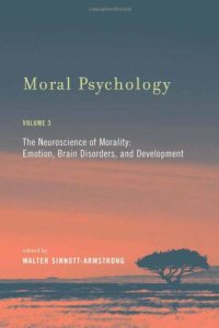 cover of the book Moral Psychology, Volume 3: The Neuroscience of Morality: Emotion, Brain Disorders, and Development  