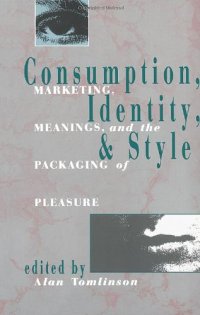 cover of the book Consumption, Identity and Style: Marketing, meanings, and the packaging of pleasure  