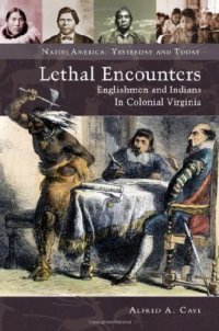 cover of the book Lethal Encounters: Englishmen and Indians in Colonial Virginia (Native America: Yesterday and Today)  