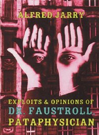 cover of the book Exploits and Opinions of Doctor Faustroll, Pataphysician  