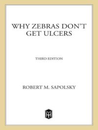 cover of the book Why Zebras Don't Get Ulcers: The Acclaimed Guide to Stress, Stress-Related Diseases, and Coping  