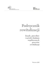 cover of the book Podręcznik rewitalizacji: zasady, procedury i metody działania współczesnych procesów rewitalizacji  