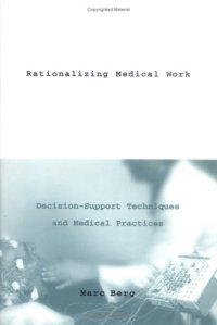 cover of the book Rationalizing medical work: decision-support techniques and medical practices  