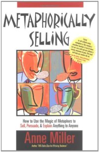 cover of the book Metaphorically Selling: How to Use the Magic of Metaphors to Sell, Persuade, & Explain Anything to Anyone  