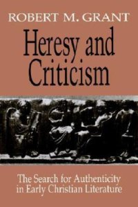 cover of the book Heresy and Criticism: The Search for Authenticity in Early Christian Literature  