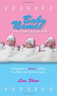 cover of the book Baby Names Your Child Can Live With: Thousands Of Names To Help You Make The Perfect Choice  