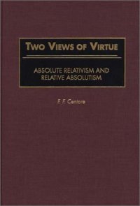 cover of the book Two Views of Virtue: Absolute Relativism and Relative Absolutism (Contributions in Philosophy)  