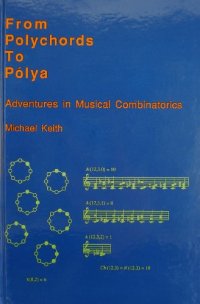 cover of the book From Polychords to Polya : Adventures in Musical Combinatorics  