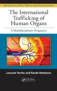 cover of the book The International Trafficking of Human Organs: A Multidisciplinary Perspective (Advances in Police Theory and Practice)  