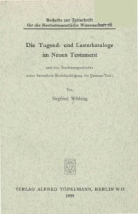 cover of the book Die Tugend- und Lasterkataloge im Neuen Testament und ihre Traditionsgeschichte unter besonderer Berücksichtigung der Qumran-Texte (BZNW 25)  