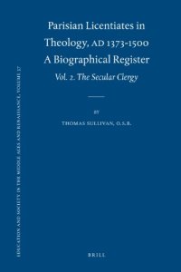 cover of the book Parisian Licentiates in Theology, A.D. 1373-1500. A Biographical Register, vol. 2: The Secular Clergy (Education and Society in the Middle Ages and Renaissance)  