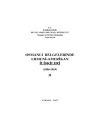 cover of the book Osmanlı Belgelerinde Ermeni-Amerikan İlişkileri 1896-1919 Cilt II  