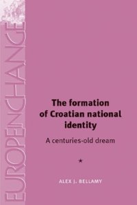 cover of the book The formation of Croatian national identity: a centuries-old dream?  