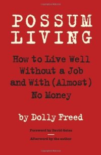 cover of the book Possum Living: How to Live Well Without a Job and with (Almost) No Money  