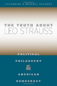 cover of the book The Truth about Leo Strauss: Political Philosophy and American Democracy  