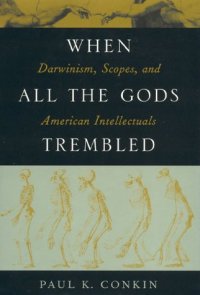 cover of the book When all the gods trembled: Darwinism, Scopes, and American intellectuals  