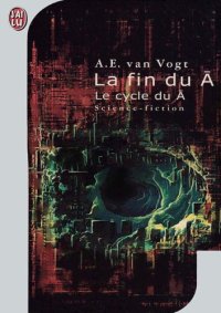 cover of the book La fin du non-A : Le cycle du non-A  