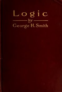 cover of the book Logic : or the Analytic of Explicit Reasoning (1901)  