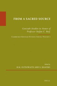 cover of the book From a Sacred Source: Genizah Studies in Honour of Professor Stefan C. Reif (Etudes Sur Le Judaisme Medieval)  