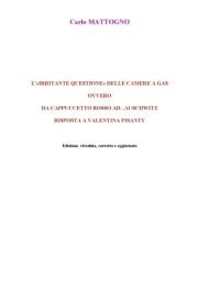 cover of the book L'"irritante questione" delle camere a gas, ovvero, Da Cappuccetto Rosso ad... Auschwitz: risposta a Valentina Pisanty