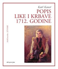 cover of the book Popis Like i Krbave 1712. godine: obitelj, zemljšini posjed i etničnost u jugozapadnoj Hrvatskoj  