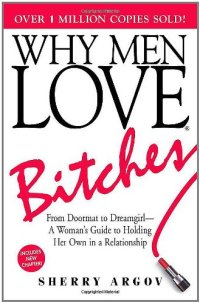 cover of the book Why Men Love Bitches: From Doormat to Dreamgirl - A Woman's Guide to Holding Her Own in a Relationship  