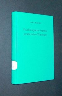 cover of the book Psychologische Aspekte paulinischer Theologie (Forschungen zur Religion und Literatur des Alten und Neuen Testaments 131)  