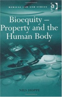 cover of the book Bioequity - Property and the Human Body (Medical Law and Ethics)  