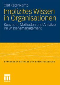 cover of the book Implizites Wissen in Organisationen: Konzepte, Methoden und Ansätze im Wissensmanagement (Dortmunder Beiträge zur Sozialforschung)  