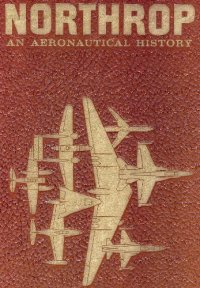 cover of the book Northrop: An Aeronautical History  