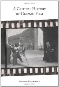 cover of the book A Critical History of German Film (Studies in German Literature Linguistics and Culture)  