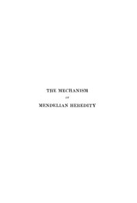 cover of the book The Mechanism of Mendelian Heredity  