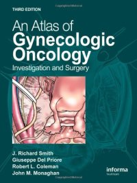 cover of the book An Atlas of Gynecologic Oncology, Third Edition: Investigation and Surgery  