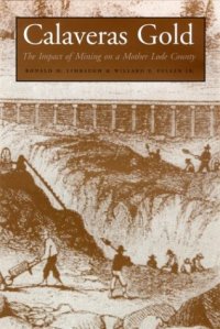 cover of the book Calaveras gold: the impact of mining on a mother lode county  