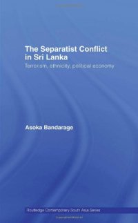 cover of the book The Separatist Conflict in Sri Lanka: Terrorism, Ethnicity, Political Economy (Routledge Contemporary South Asia Series)  